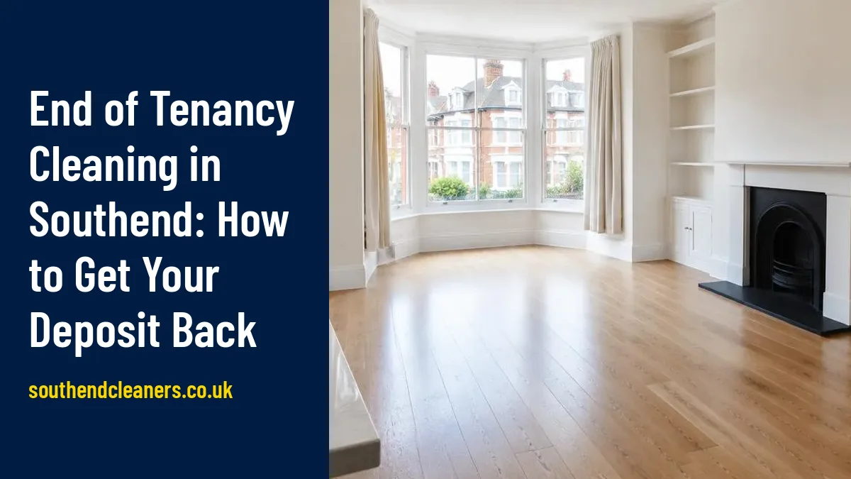 Cover image for “End of Tenancy Cleaning in Southend: How to Get Your Deposit Back”